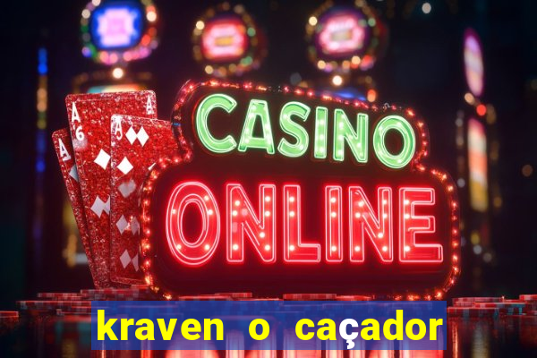 kraven o caçador filme completo dublado download